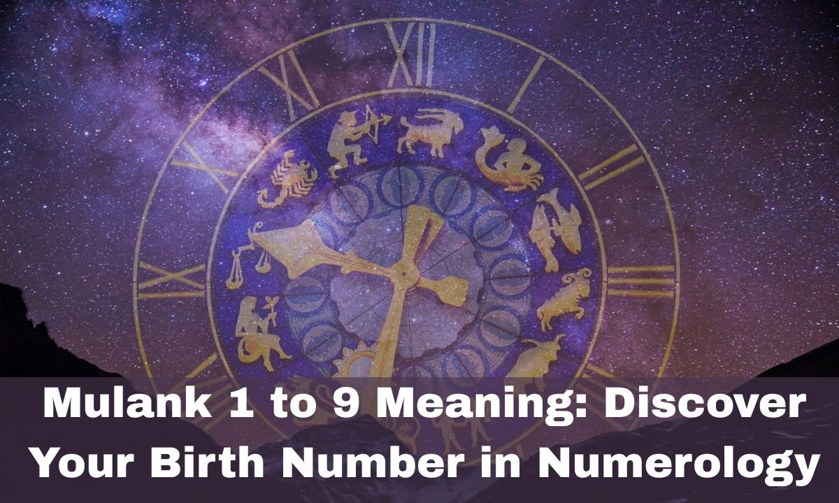 Mulank 1 to 9 Meaning: Discover Your Birth Number in Numerology